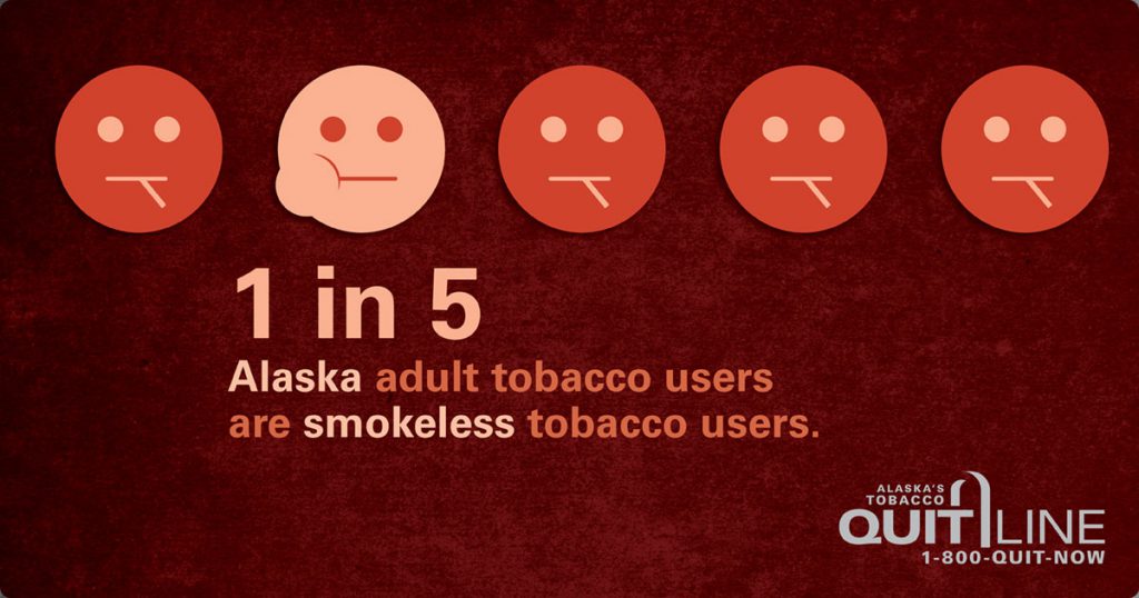 1 in 5 Alaska adult tobacco users are smokeless tobacco users. Alaska