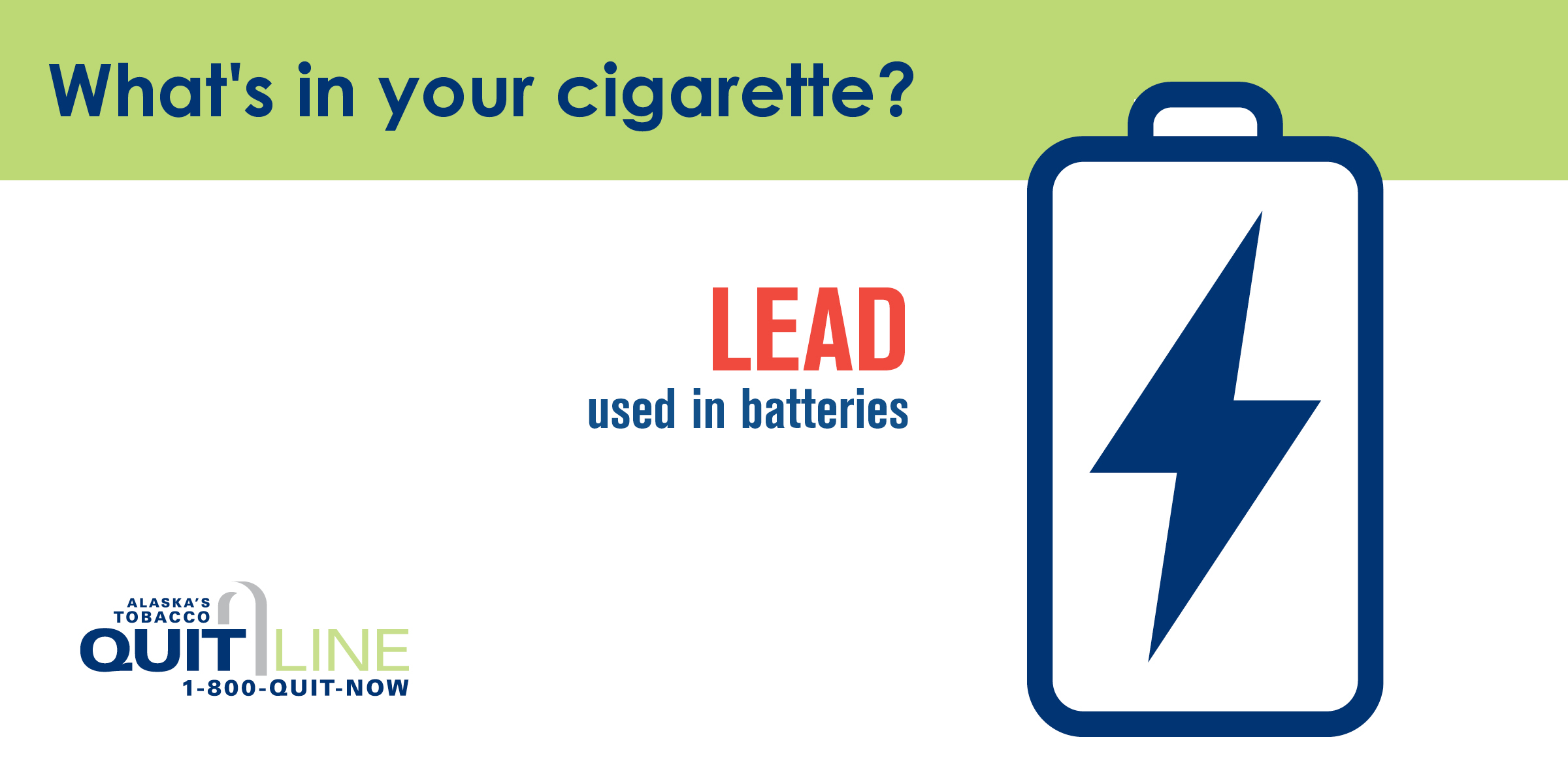 Illustration of battery with the words “What’s in your cigarette? Lead used in batteries.”