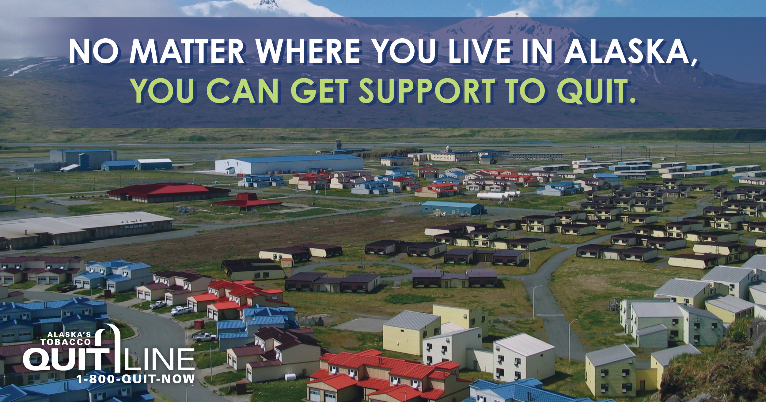 Photo of rural Alaska with the words “No matter where you live in Alaska, you can get support to quit.”