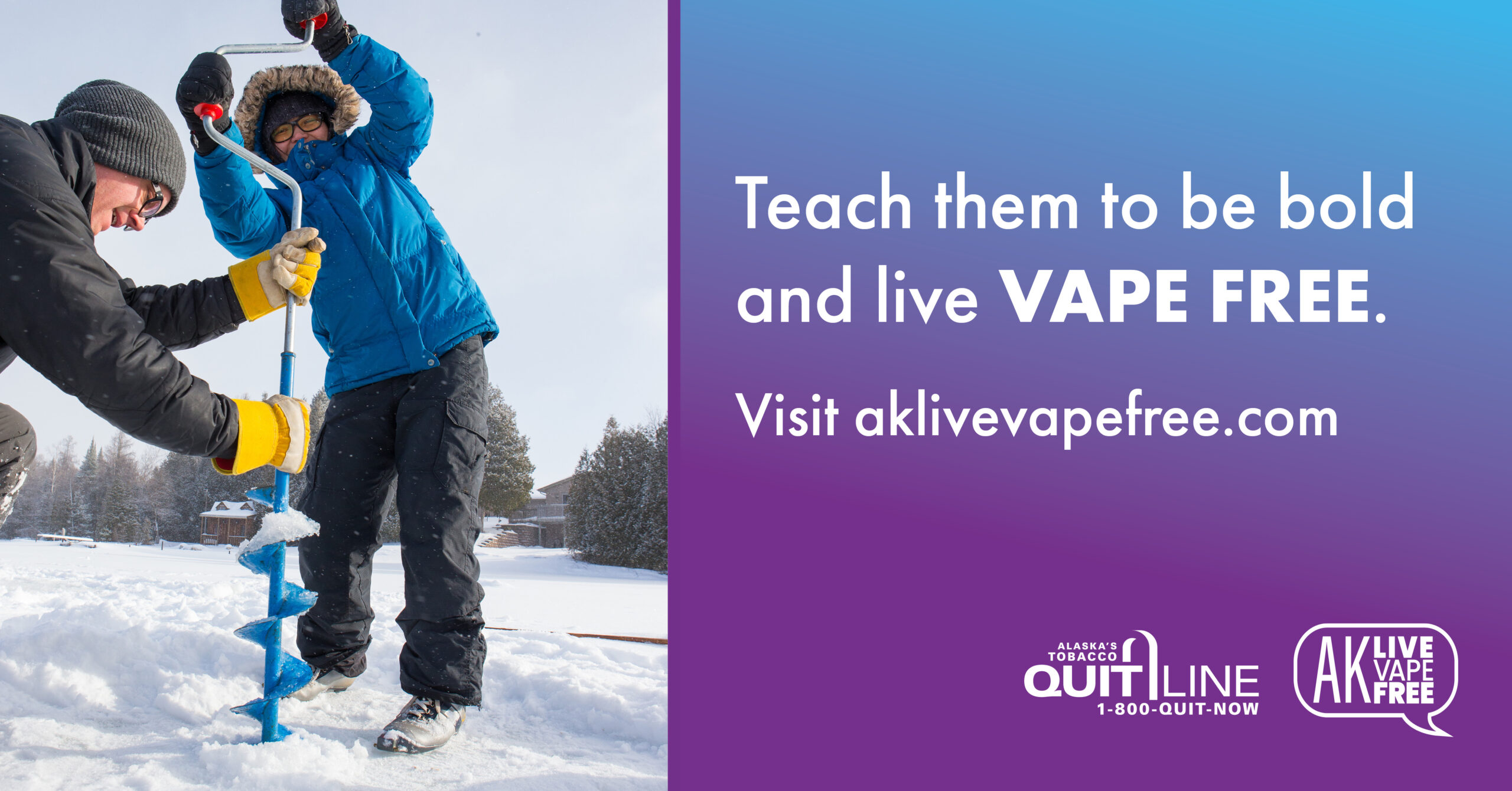 A father and son ice fishing. Graphic reads, “Teach them to be bold and live VAPE FREE. Visit aklivevapefree.com”