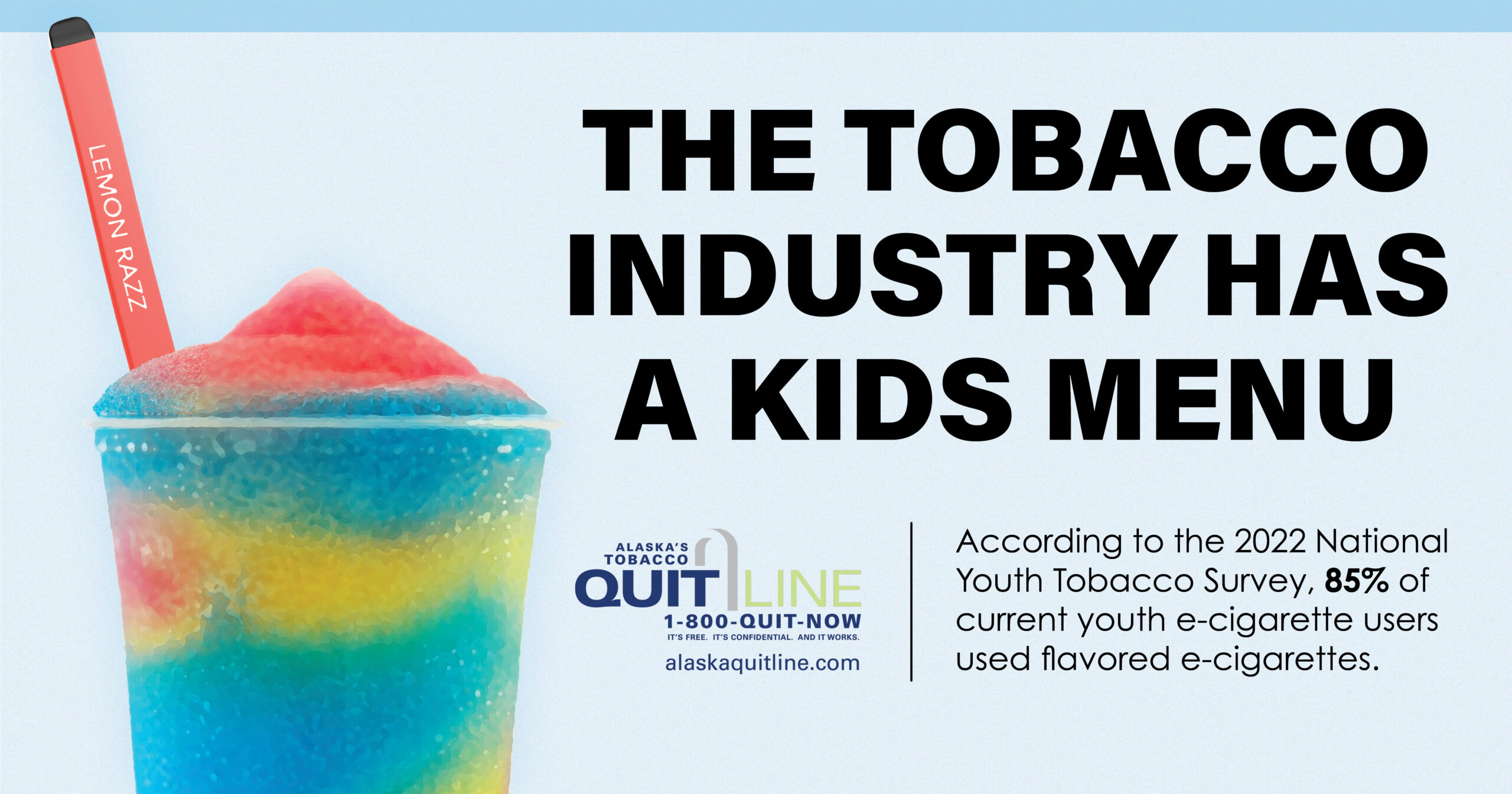 Photo of a slushie with an e-cigarette sticking out of the cup like a straw. The graphic reads, “The tobacco industry has a kids menu” and “According to the 2022 National Youth Tobacco Survey, 85% of current youth e-cigarette users used flavored e-cigarettes.”