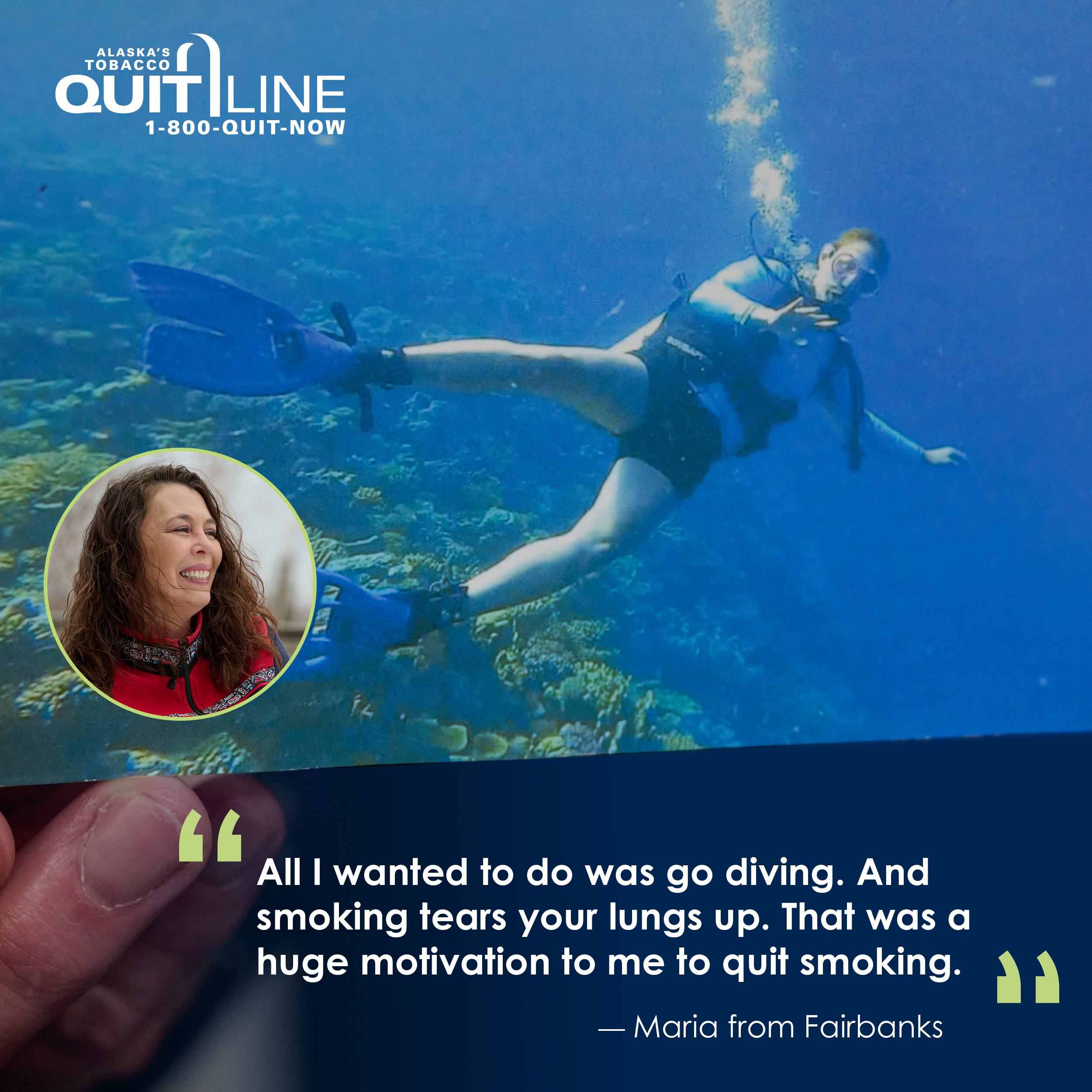 A photo of Maria of Fairbanks while scuba diving. Her quote reads, “All I wanted to do was go diving. And smoking tears your lungs up. That was a huge motivation to me to quit smoking.”
