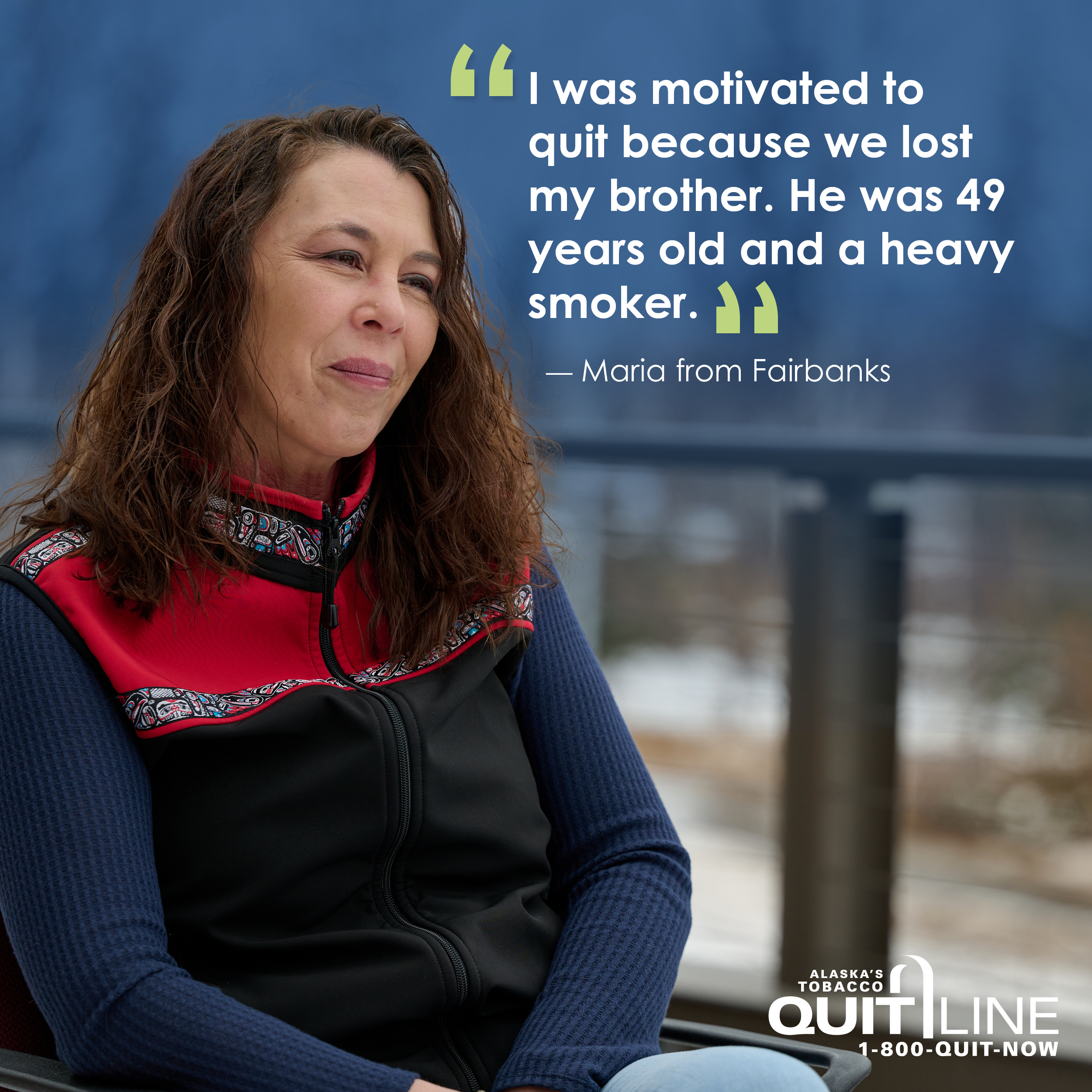 Photo of Maria of Fairbanks smiling. Her quote reads, “I was motivated to quit because we lost my bother. He was 49 years old and a heavy smoker.”