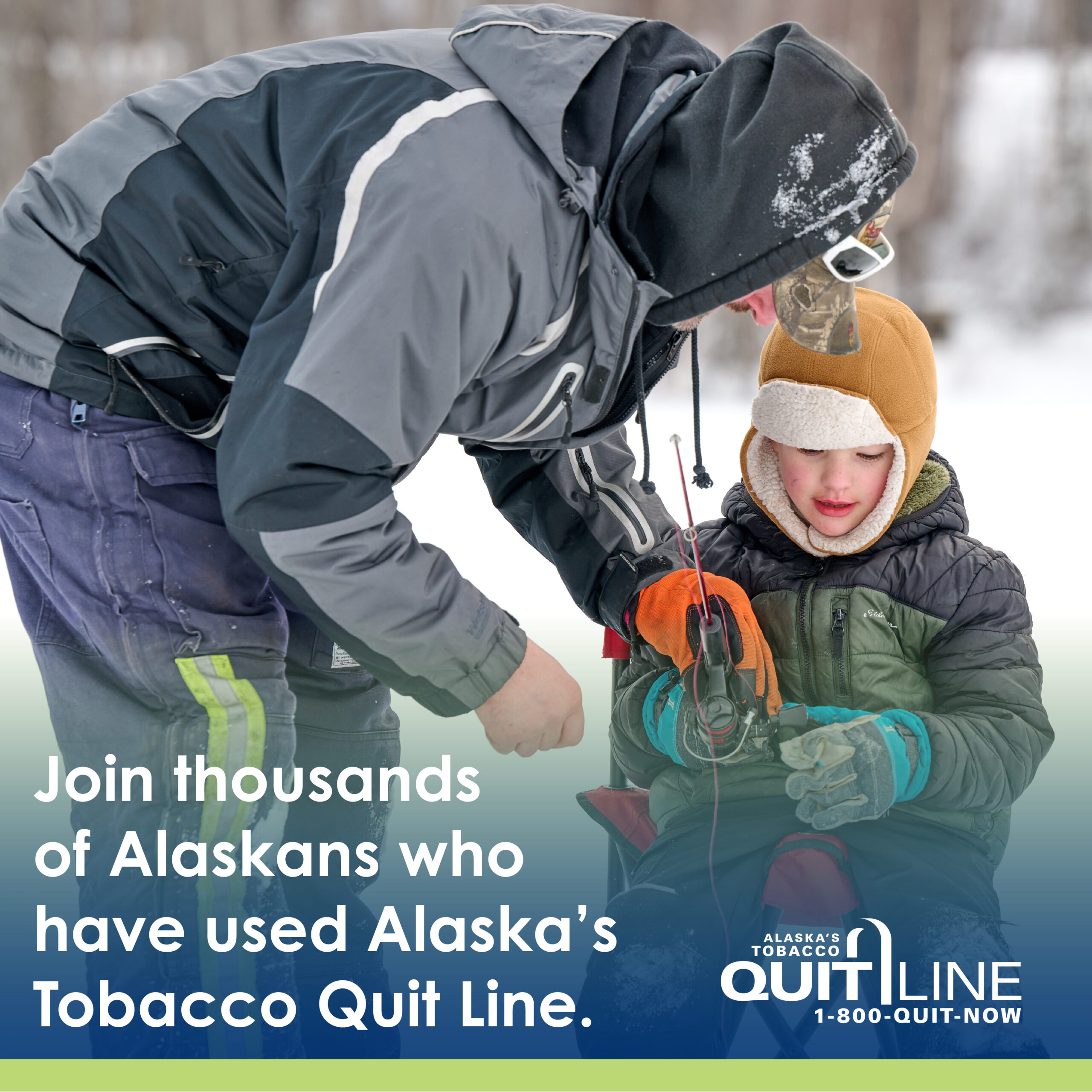 Dusty ice fishing with his son with the words “Join thousands of Alaskans who have used Alaska’s Tobacco Quit Line.”