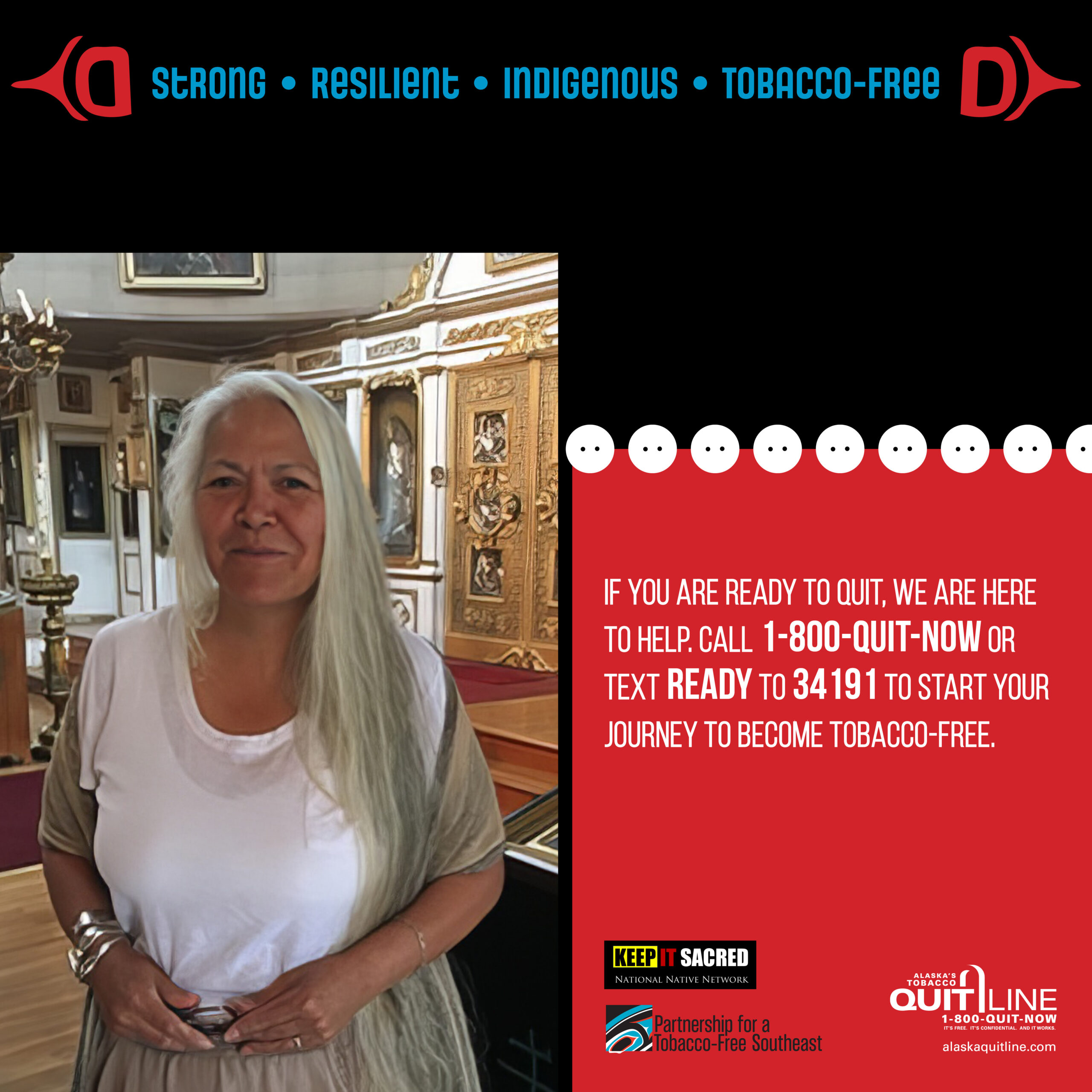 Alaska Native woman, smiling. Graphic reads, “If you are ready to quit, we are here to help. Call: 1-800-quit-now or text READY to 34191 to start your journey to become tobacco free.”