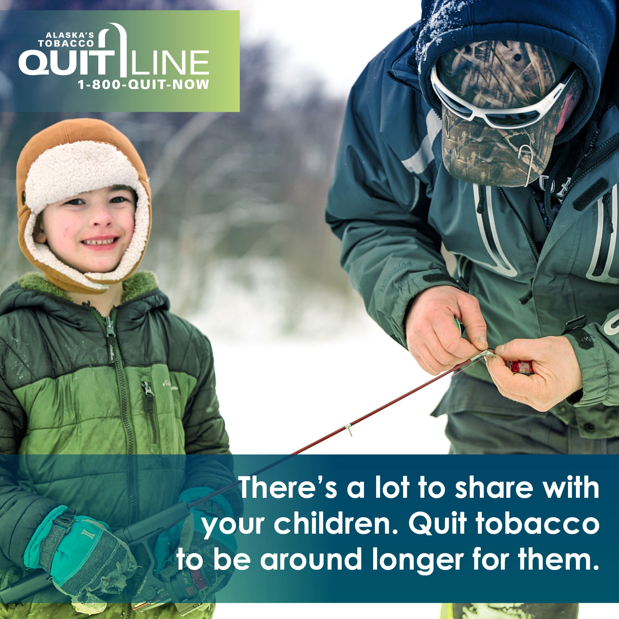 Dusty ice fishing with his son with the words “There’s a lot to share with your children. Quit tobacco to be around longer for them.”