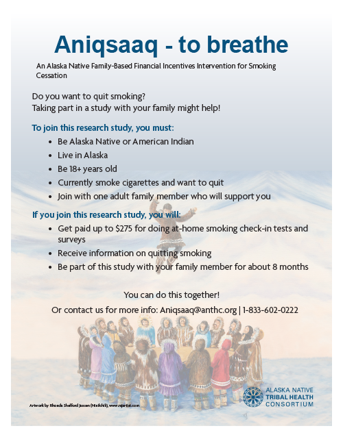 Alaska Native Tribal Healt Consortium bring you "Aniqsaaq — to breathe" which is an Alaska Native Family-Based Financial Incentives Intervention Study for help quitting smoking.